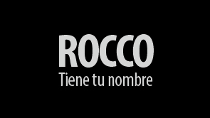 Rocco Tiene tu Nombre
